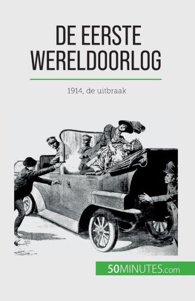 De Eerste Wereldoorlog (Volume 1): 1914, De Uitbraak (Dutch Edition)