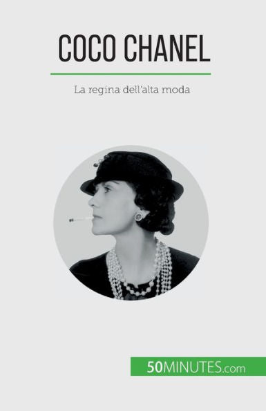 Coco Chanel: La Regina Dell'Alta Moda (Italian Edition)