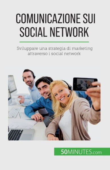 Comunicazione Sui Social Network: Sviluppare Una Strategia Di Marketing Attraverso I Social Network (Italian Edition)