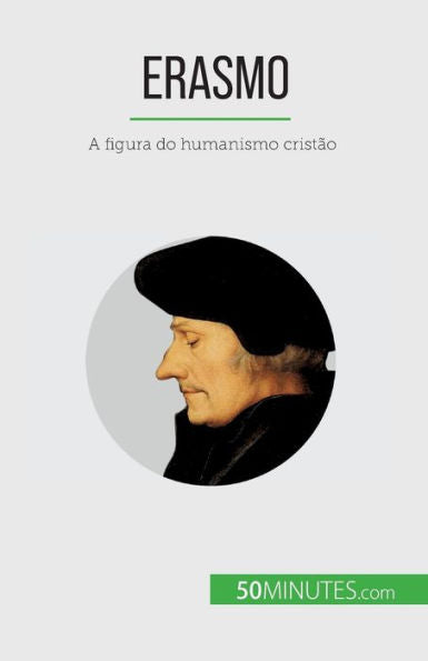 Erasmo: A Figura Do Humanismo Cristao (Portuguese Edition)