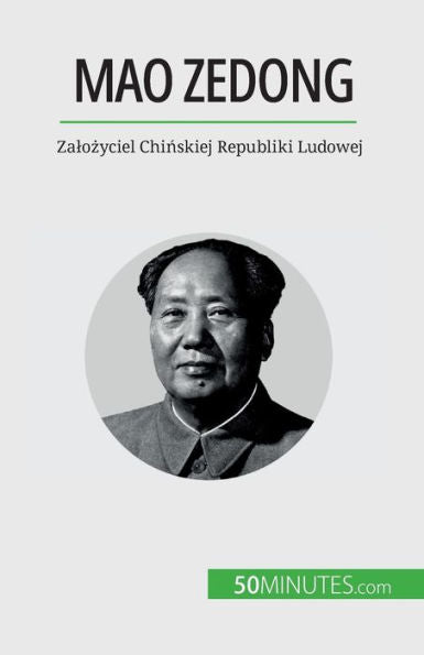 Mao Zedong: Zalozyciel Chinskiej Republiki Ludowej (Polish Edition)