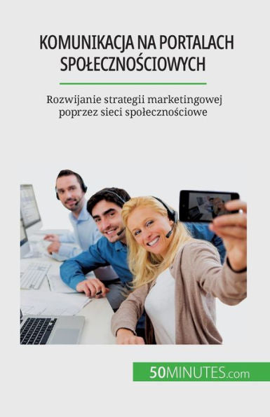 Komunikacja Na Portalach Spolecznosciowych: Rozwijanie Strategii Marketingowej Poprzez Sieci Spolecznosciowe (Polish Edition)