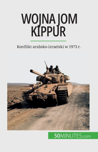 Wojna Jom Kippur: Konflikt Arabsko-Izraelski W 1973 R. (Polish Edition)