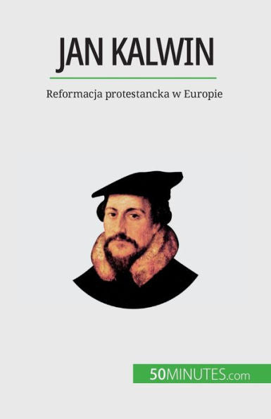 Jan Kalwin: Reformacja Protestancka W Europie (Polish Edition)