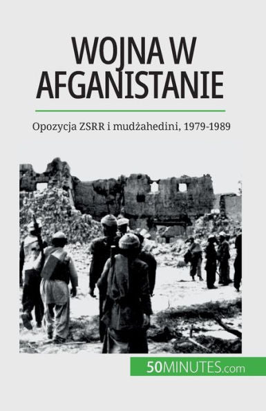 Wojna W Afganistanie: Opozycja Zsrr I Mudzahedini, 1979-1989 (edición polaca)