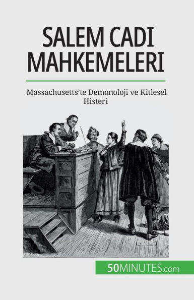 Salem Cadi Mahkemeleri: Massachusetts'Te Demonoloji Ve Kitlesel Histeri (Turkish Edition)