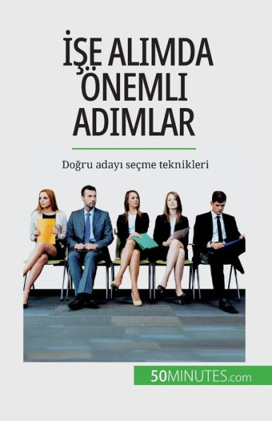 Ise Alimda Önemli Adimlar: Dogru Adayi Secme Teknikleri (Turkish Edition)