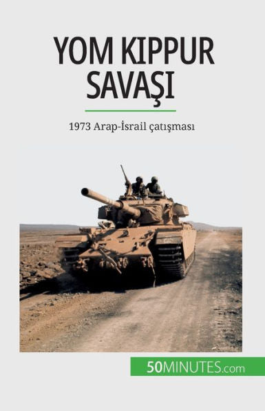 Yom Kippur Savasi: 1973 Arap-Israil catismasi (Turkish Edition)