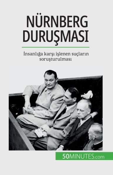Nürnberg Durusmasi: Insanliga Karsi Islenen Suclarin Sorusturulmasi (Turkish Edition)