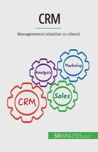 Crm: Managementul Rela?Iilor Cu Clien?Ii (Romanian Edition)
