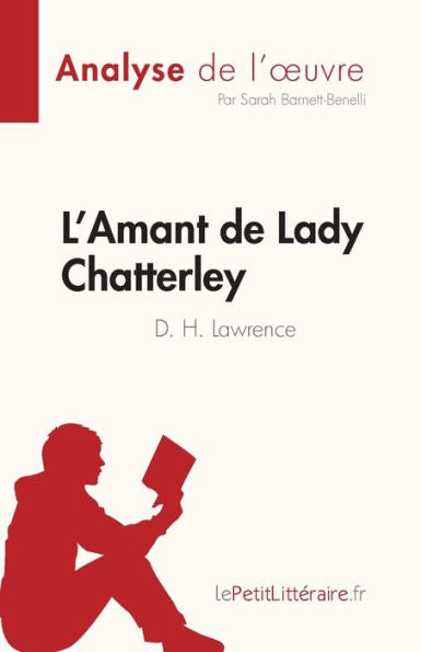 L'Amant De Lady Chatterley De D. H. Lawrence (Analyse De L'CEuvre): Resume Complet Et Analyse Detaillee De L'CEuvre (French Edition) - 9782808684859