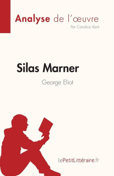 Silas Marner De George Eliot (Analyse De L'CEuvre): Resume Complet Et Analyse Detaillee De L'CEuvre (French Edition) - 9782808684873