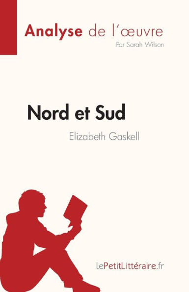 Nord Et Sud De Elizabeth Gaskell (Analyse De L'CEuvre): Resume Complet Et Analyse Detaillee De L'CEuvre (French Edition) - 9782808685306