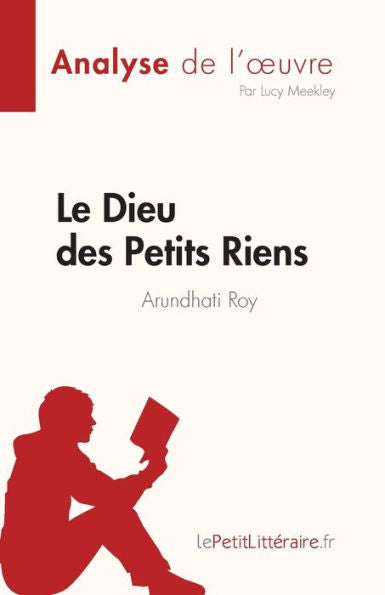 Le Dieu Des Petits Riens De Arundhati Roy (Analyse De L'CEuvre): Resume Complet Et Analyse Detaillee De L'CEuvre (French Edition) - 9782808685542