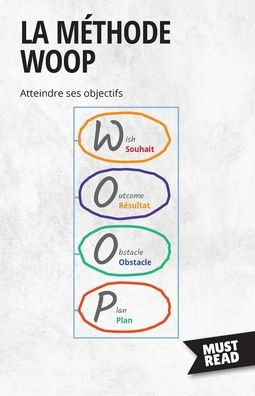 La Methode Woop: Atteindre Ses Objectifs (Must Read Business) (French Edition) - 9782808695879