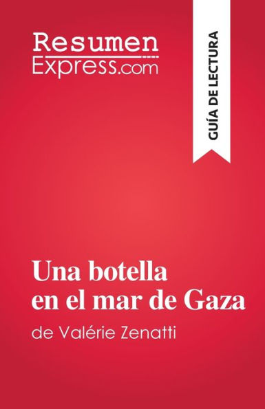 Una Botella En El Mar De Gaza: De Valerie Zenatti (Spanish Edition) - 9782808698467