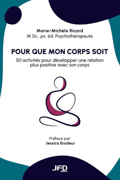 Pour Que Mon Corps Soit: 50 Activites Pour Developper Une Relation Plus Positive Avec Son Corps (French Edition)