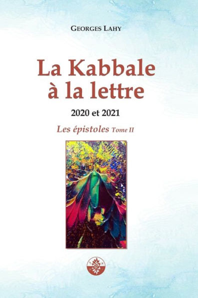 La Kabbale A La Lettre - epistoles 2020 Et 2021 (French Edition)