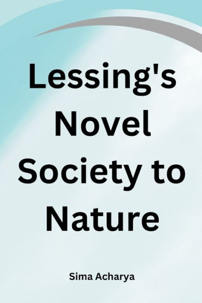 Lessing's Novel Society To Nature - 9782920587885