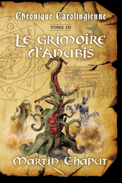 Chronique Carolingienne T.03: Le Grimoire D'Anubis (French Edition)
