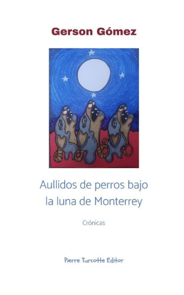 Aullidos De Perros Bajo La Luna De Monterrey (Spanish Edition) - 9782925219644