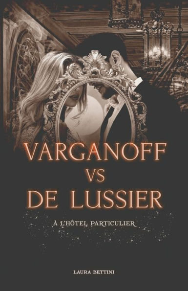 Varganoff Vs De Lussier, À L'Hôtel Particulier - Romance Et Mystères (French Edition)