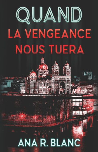 Quand La Vengeance Nous Tuera (French Edition)