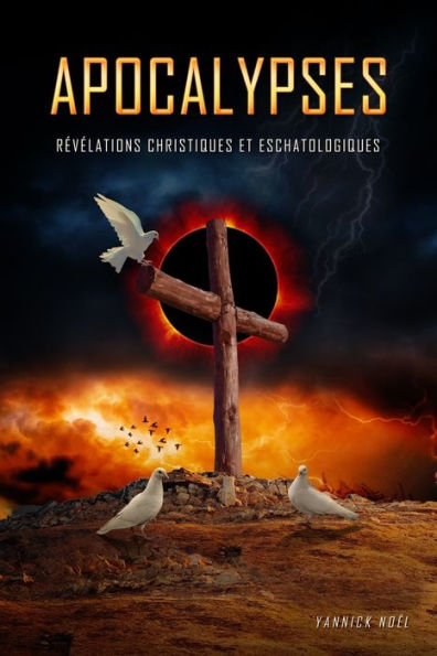 Apocalypses: Revelations Christiques Et Eschatologiques (French Edition)