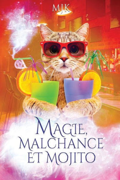 Magie, Malchance Et Mojito (Magie Et Compagnie) (French Edition)