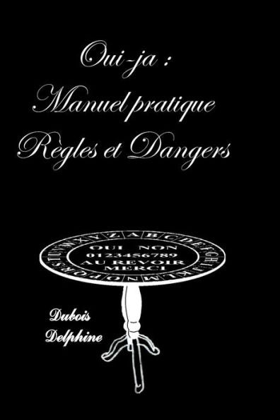 Oui-Ja : Manuel Pratique Règles Et Dangers (French Edition)