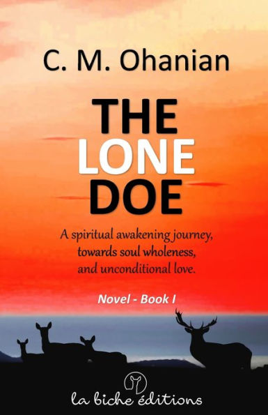 The Lone Doe: A Spiritual Awakening Journey, Towards Soul Wholeness, And Unconditional Love. (The Doe)
