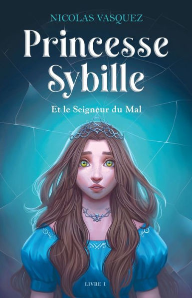 Princesse Sybille Et Le Seigneur Du Mal: Livre 1 (French Edition)
