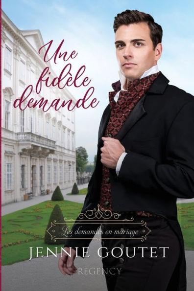 Une Fidèle Demande (Les Demandes En Mariage) (French Edition) - 9782958712686