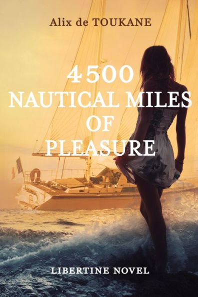4500 Nautical Miles Of Pleasure: An Erotic Libertine Romance