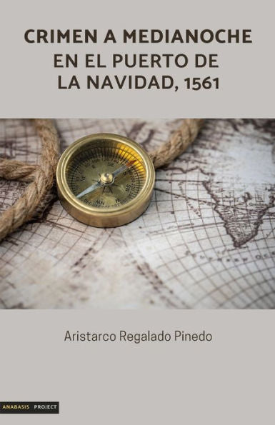 Crimen A Medianoche En El Puerto De La Navidad, 1561 (Spanish Edition)