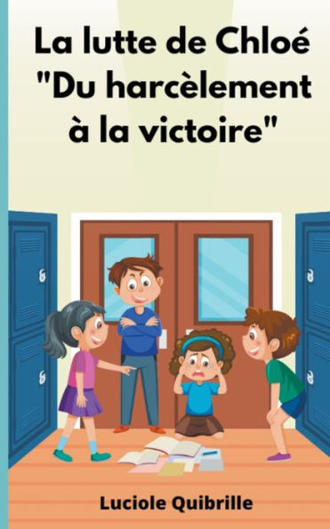 La Lutte De Chloe "Du Harcèlement À La Victoire" (French Edition) - 9782958868444