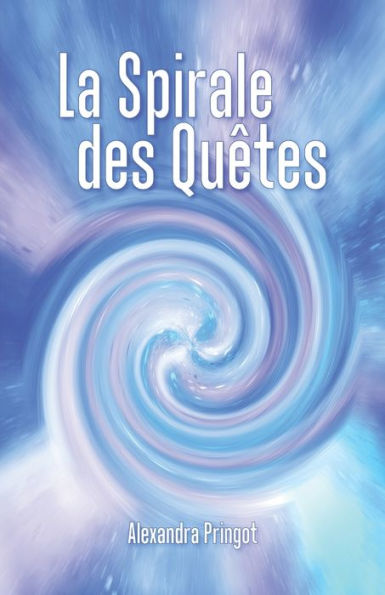 La Spirale Des Quêtes (French Edition)