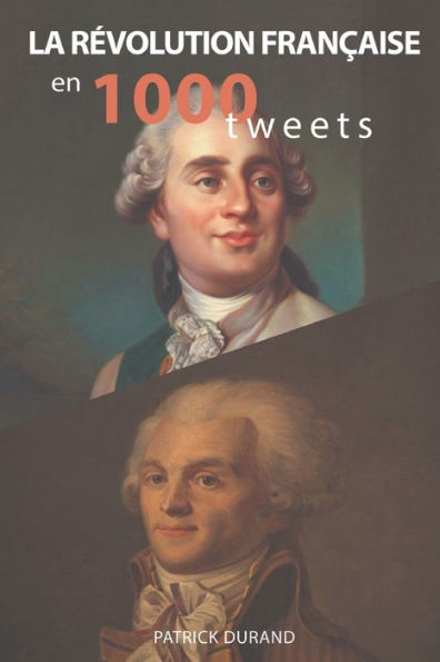 La Revolution Francaise En 1000 Tweets (French Edition)