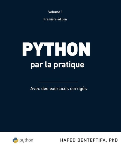 Python Par La Pratique: Les Bases Du Langage (Apprentissage Machine Par La Pratique - Theorie Et Pratique) (French Edition) - 9782982111806