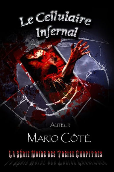 La Serie Noire Des Treize Chapitres: Le Cellulaire Infernal (French Edition) - 9782982117778