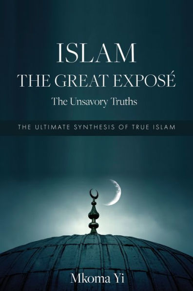 Islam: The Great Expose The Unsavoury Truths - 9783000753640