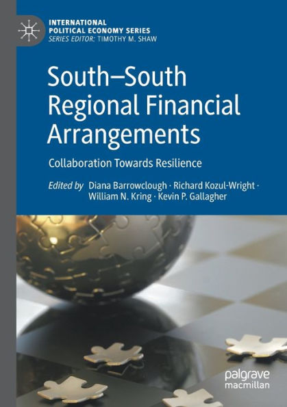 South?South Regional Financial Arrangements: Collaboration Towards Resilience (International Political Economy Series) - 9783030645786
