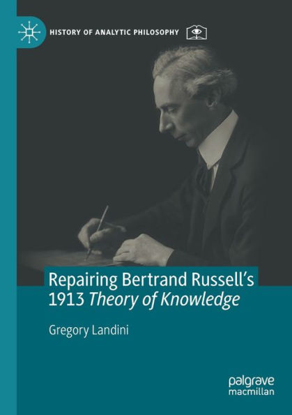 Repairing Bertrand Russell'S 1913 Theory Of Knowledge (History Of Analytic Philosophy)