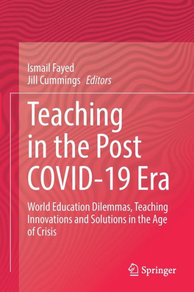Teaching In The Post Covid-19 Era: World Education Dilemmas, Teaching Innovations And Solutions In The Age Of Crisis - 9783030740900