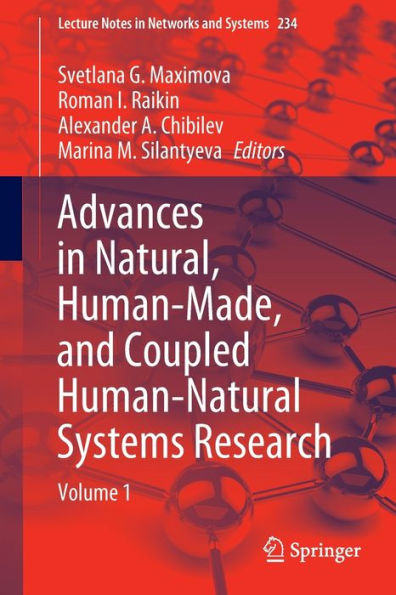 Advances In Natural, Human-Made, And Coupled Human-Natural Systems Research: Volume 1 (Lecture Notes In Networks And Systems, 234)