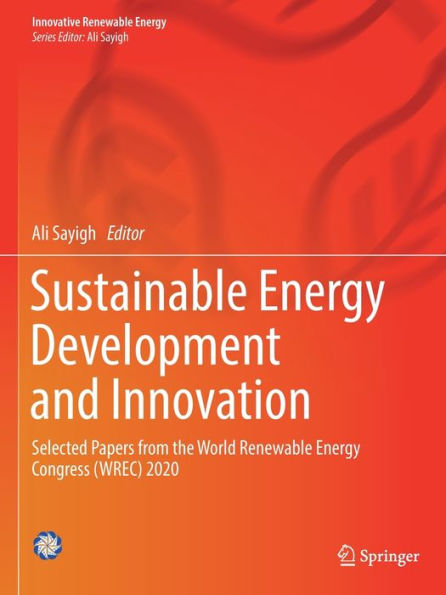 Sustainable Energy Development And Innovation: Selected Papers From The World Renewable Energy Congress (Wrec) 2020 (Innovative Renewable Energy)
