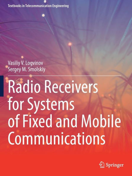Radio Receivers For Systems Of Fixed And Mobile Communications (Textbooks In Telecommunication Engineering) - 9783030766306