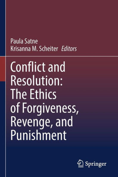 Conflict And Resolution: The Ethics Of Forgiveness, Revenge, And Punishment - 9783030778095