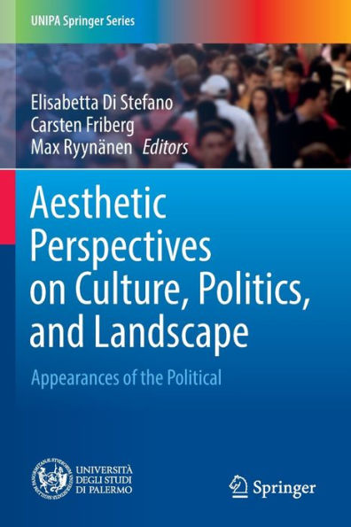 Aesthetic Perspectives On Culture, Politics, And Landscape: Appearances Of The Political (Unipa Springer) - 9783030778323
