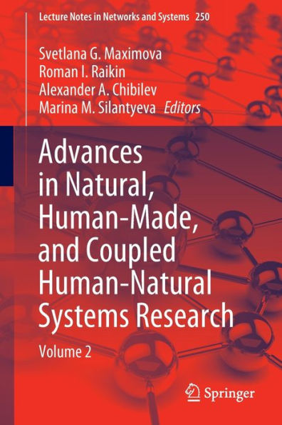 Advances In Natural, Human-Made, And Coupled Human-Natural Systems Research: Volume 2 (Lecture Notes In Networks And Systems, 250)